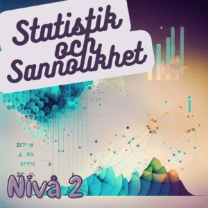 Statistik och Sannolikhet nivå 2