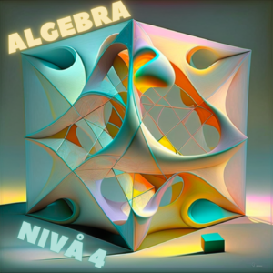 Algebra nivå 4